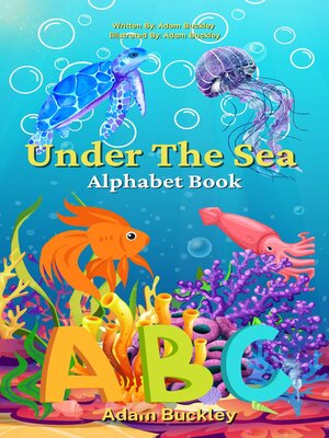 cover image of Under the Sea--Marine Alphabet Book